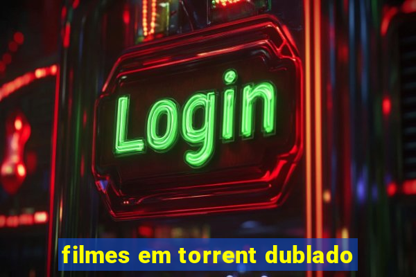 filmes em torrent dublado